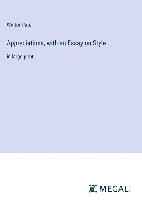 Walter Pater: Appreciations, with an Essay on Style, Buch