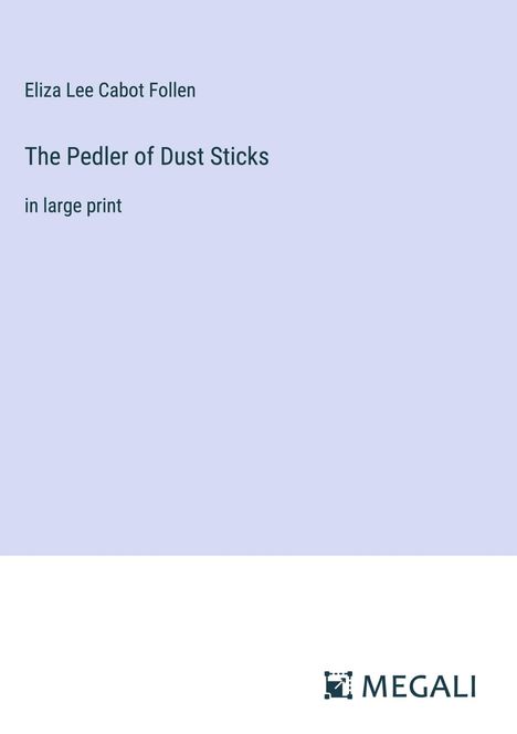 Eliza Lee Cabot Follen: The Pedler of Dust Sticks, Buch