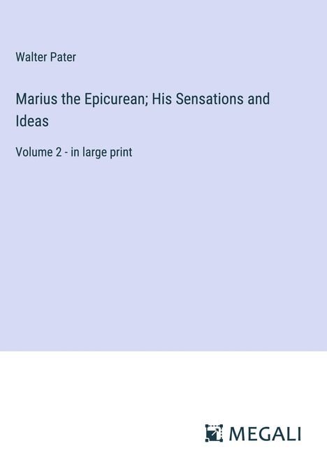 Walter Pater: Marius the Epicurean; His Sensations and Ideas, Buch