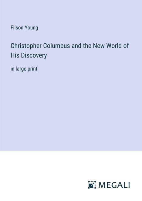 Filson Young: Christopher Columbus and the New World of His Discovery, Buch