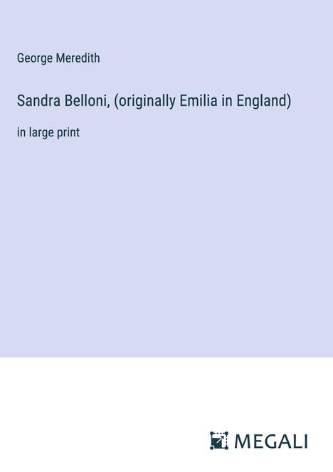 George Meredith: Sandra Belloni, (originally Emilia in England), Buch