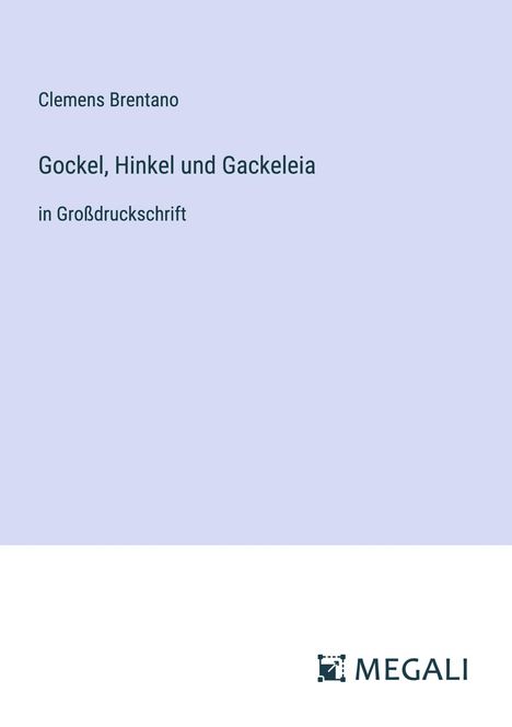 Clemens Brentano: Gockel, Hinkel und Gackeleia, Buch
