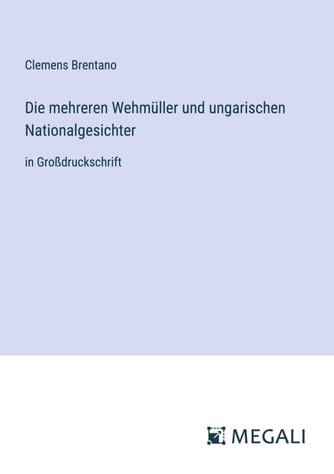 Clemens Brentano: Die mehreren Wehmüller und ungarischen Nationalgesichter, Buch