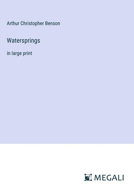 Arthur Christopher Benson: Watersprings, Buch