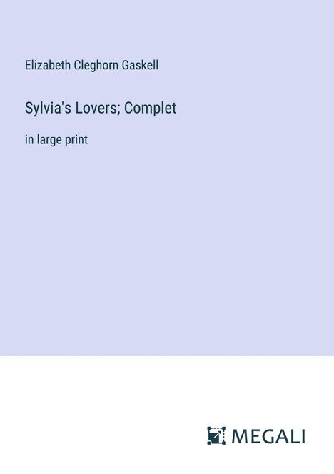 Elizabeth Cleghorn Gaskell: Sylvia's Lovers; Complet, Buch