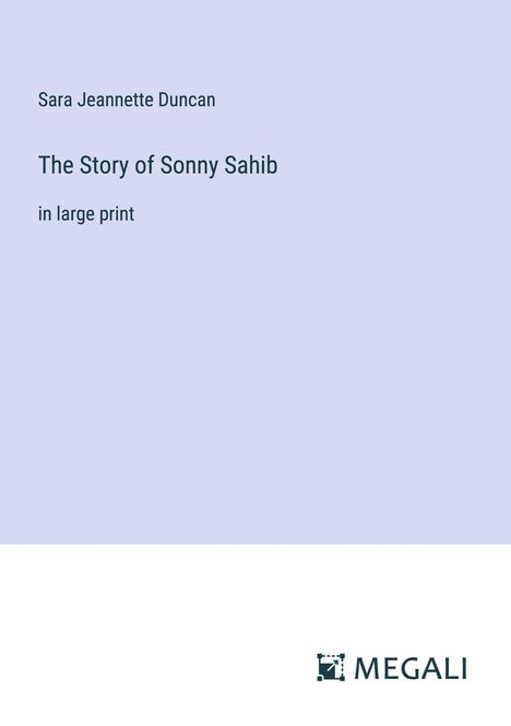 Sara Jeannette Duncan: The Story of Sonny Sahib, Buch