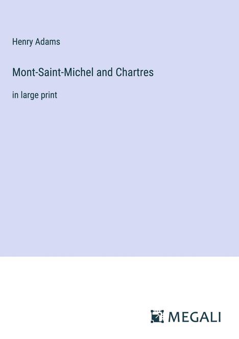 Henry Adams: Mont-Saint-Michel and Chartres, Buch