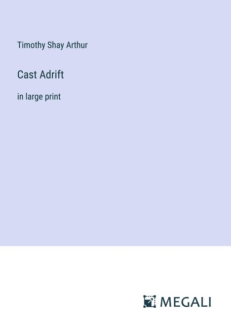Timothy Shay Arthur: Cast Adrift, Buch