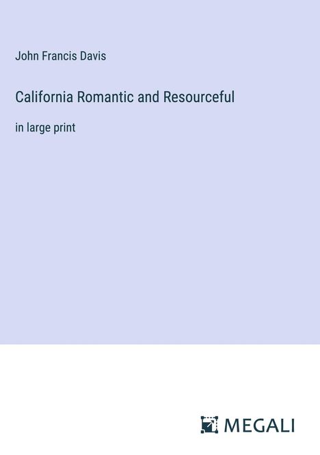 John Francis Davis: California Romantic and Resourceful, Buch