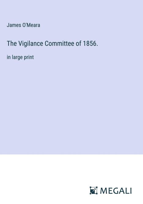 James O'Meara: The Vigilance Committee of 1856., Buch