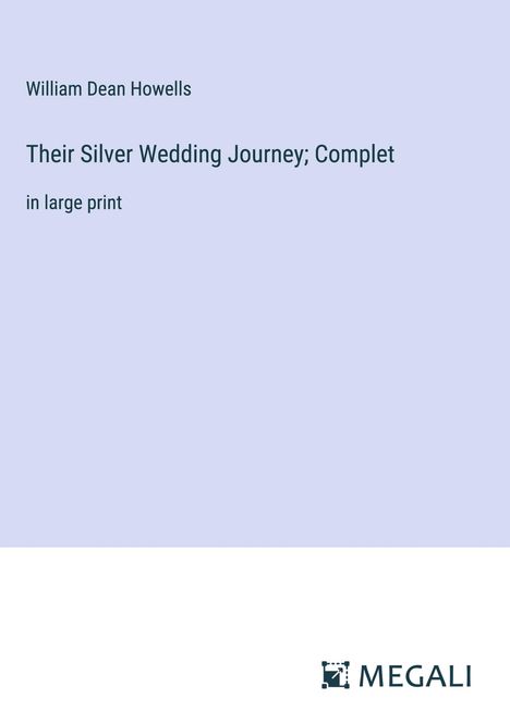 William Dean Howells: Their Silver Wedding Journey; Complet, Buch