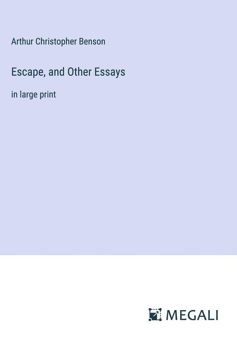 Arthur Christopher Benson: Escape, and Other Essays, Buch