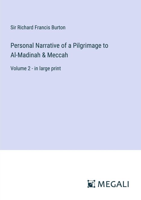 Richard Francis Burton: Personal Narrative of a Pilgrimage to Al-Madinah &amp; Meccah, Buch