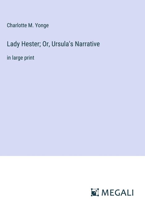 Charlotte M. Yonge: Lady Hester; Or, Ursula's Narrative, Buch