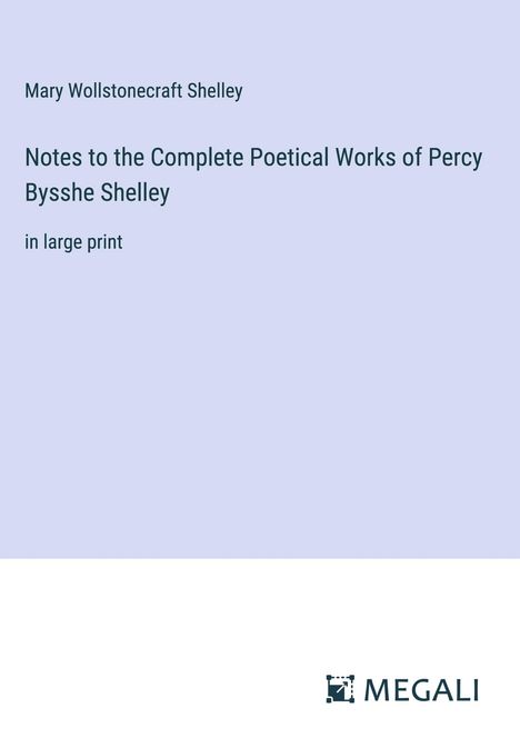 Mary Wollstonecraft Shelley: Notes to the Complete Poetical Works of Percy Bysshe Shelley, Buch