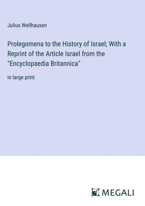 Julius Wellhausen: Prolegomena to the History of Israel; With a Reprint of the Article Israel from the "Encyclopaedia Britannica", Buch