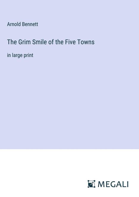 Arnold Bennett: The Grim Smile of the Five Towns, Buch