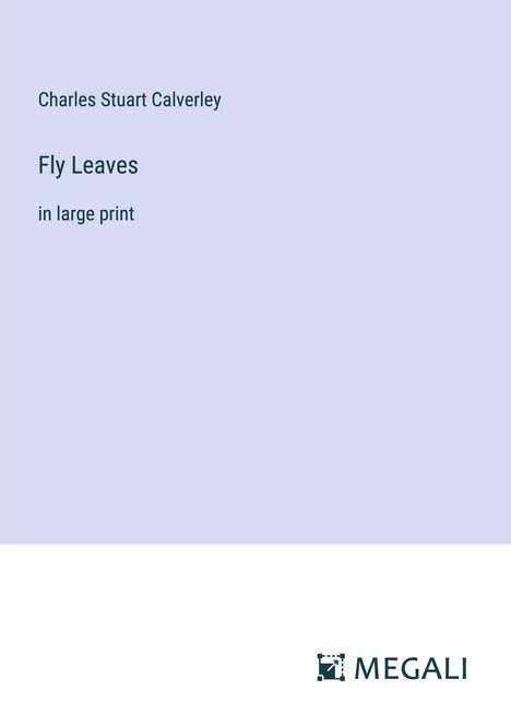 Charles Stuart Calverley: Fly Leaves, Buch