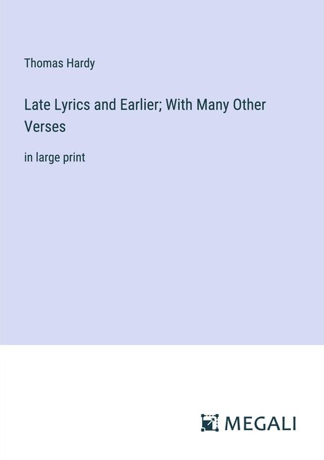Thomas Hardy: Late Lyrics and Earlier; With Many Other Verses, Buch