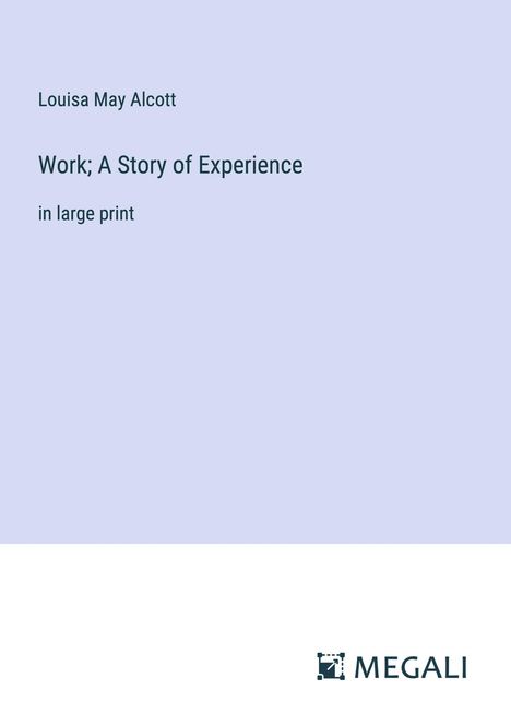 Louisa May Alcott: Work; A Story of Experience, Buch