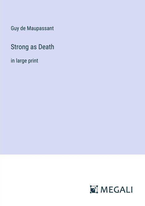 Guy de Maupassant: Strong as Death, Buch