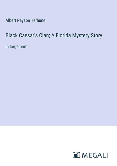 Albert Payson Terhune: Black Caesar's Clan; A Florida Mystery Story, Buch
