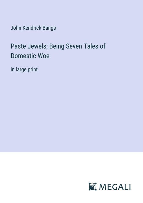 John Kendrick Bangs: Paste Jewels; Being Seven Tales of Domestic Woe, Buch