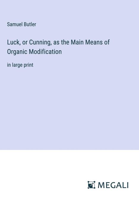 Samuel Butler: Luck, or Cunning, as the Main Means of Organic Modification, Buch