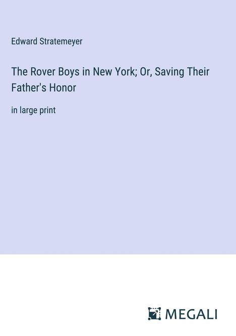 Edward Stratemeyer: The Rover Boys in New York; Or, Saving Their Father's Honor, Buch