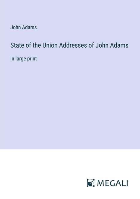 John Adams (geb. 1947): State of the Union Addresses of John Adams, Buch