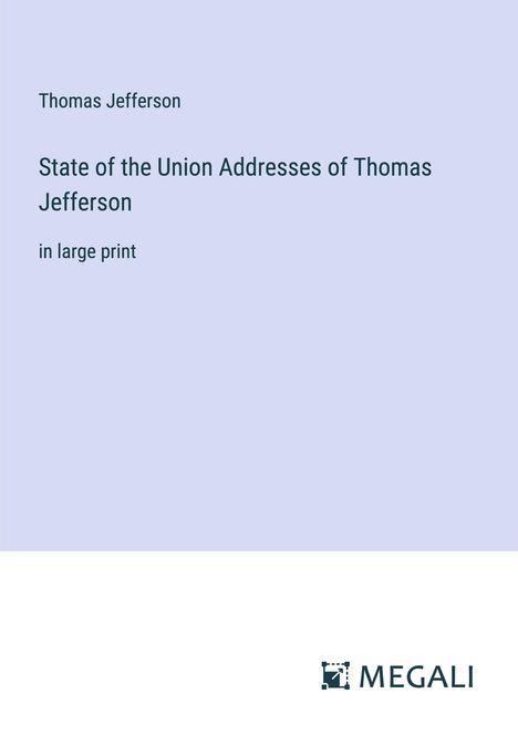 Thomas Jefferson: State of the Union Addresses of Thomas Jefferson, Buch