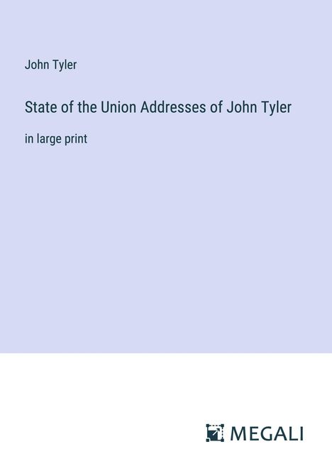 John Tyler: State of the Union Addresses of John Tyler, Buch