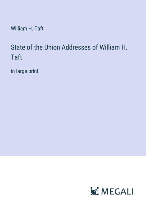 William H. Taft: State of the Union Addresses of William H. Taft, Buch