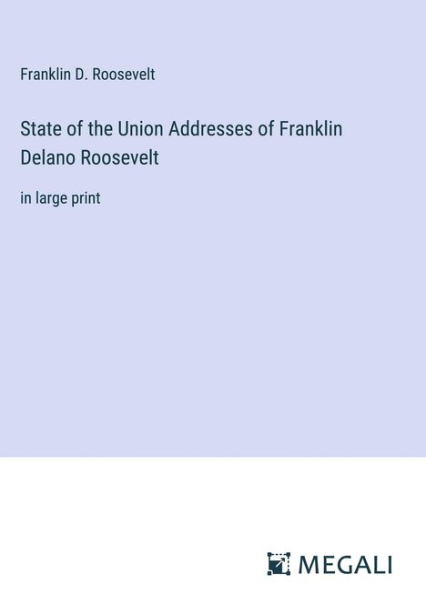 Franklin D. Roosevelt: State of the Union Addresses of Franklin Delano Roosevelt, Buch