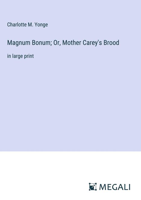 Charlotte M. Yonge: Magnum Bonum; Or, Mother Carey's Brood, Buch