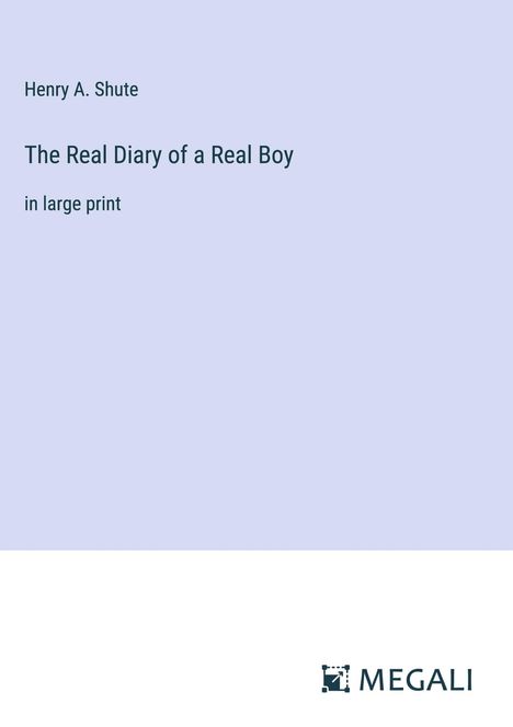 Henry A. Shute: The Real Diary of a Real Boy, Buch