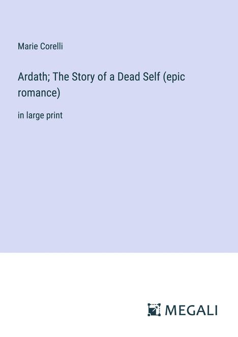 Marie Corelli: Ardath; The Story of a Dead Self (epic romance), Buch