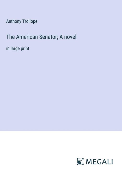 Anthony Trollope: The American Senator; A novel, Buch