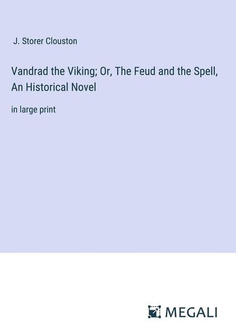 J. Storer Clouston: Vandrad the Viking; Or, The Feud and the Spell, An Historical Novel, Buch