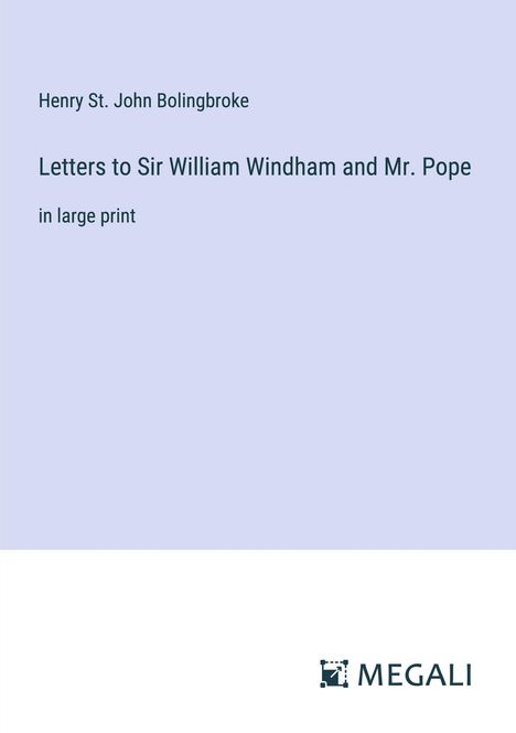 Henry St. John Bolingbroke: Letters to Sir William Windham and Mr. Pope, Buch