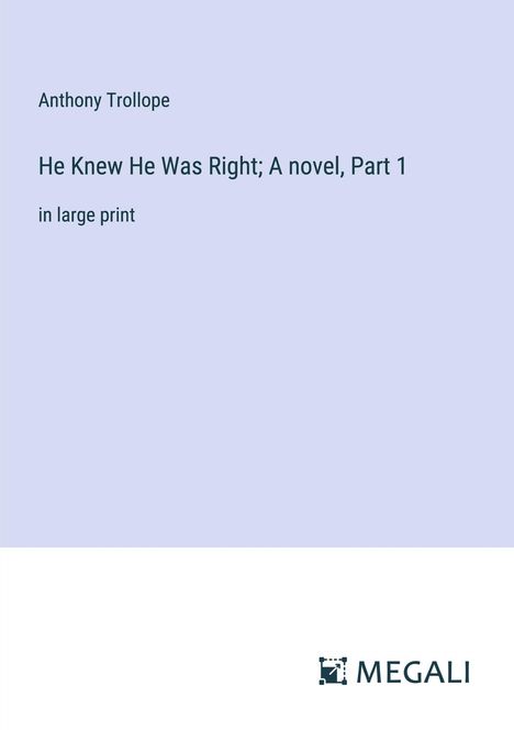 Anthony Trollope: He Knew He Was Right; A novel, Part 1, Buch