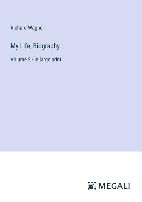 Richard Wagner (geb. 1952): My Life; Biography, Buch