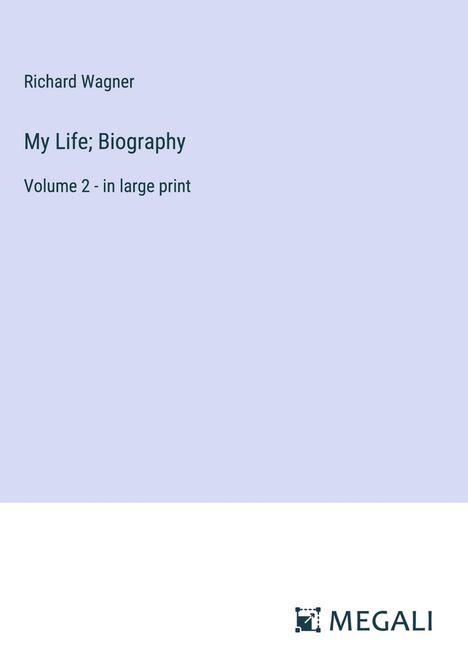 Richard Wagner (geb. 1952): My Life; Biography, Buch