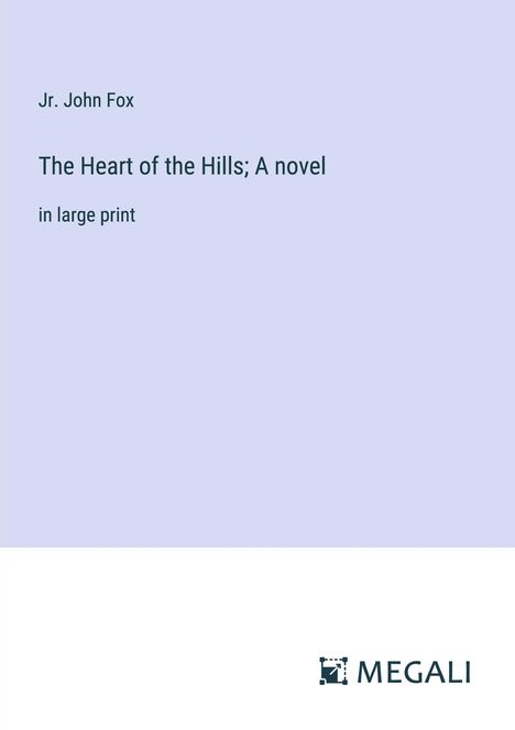 Jr. John Fox: The Heart of the Hills; A novel, Buch