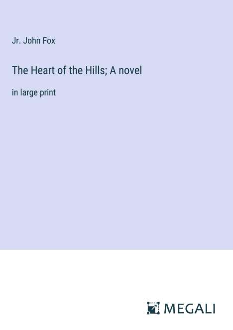 Jr. John Fox: The Heart of the Hills; A novel, Buch