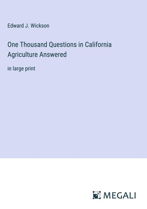 Edward J. Wickson: One Thousand Questions in California Agriculture Answered, Buch