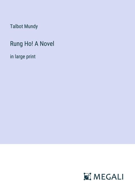 Talbot Mundy: Rung Ho! A Novel, Buch