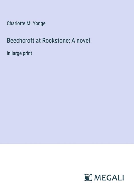 Charlotte M. Yonge: Beechcroft at Rockstone; A novel, Buch