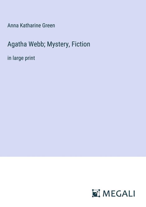 Anna Katharine Green: Agatha Webb; Mystery, Fiction, Buch