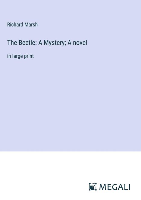Richard Marsh: The Beetle: A Mystery; A novel, Buch